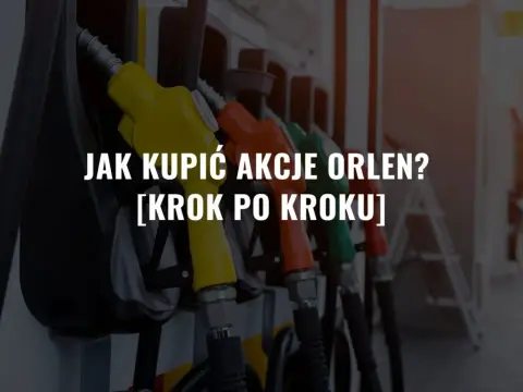 Gdzie kupić akcje Orlenu? Oto najlepsze platformy inwestycyjne